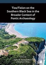 Tios/Tieion on the Southern Black Sea in the Broader Context of Pontic Archaeology
