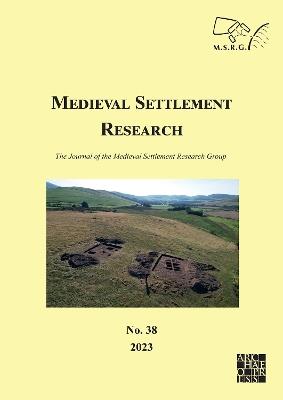 Medieval Settlement Research No. 38, 2023: The Journal of the Medieval Settlement Research Group - cover