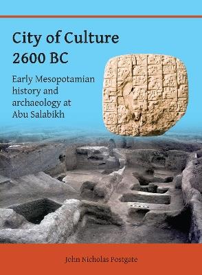 City of Culture 2600 BC: Early Mesopotamian History and Archaeology at Abu Salabikh - John Nicholas Postgate - cover