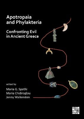 Apotropaia and Phylakteria: Confronting Evil in Ancient Greece - cover