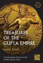Treasures of the Gupta Empire: A Numismatic History of the Golden Age of India