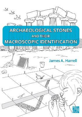 Archaeological Stones and Their Macroscopic Identification - James A. Harrell - cover