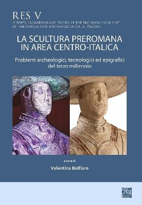 La scultura preromana in area centro-italica: Problemi archeologici, tecnologici ed epigrafici del terzo millennio - cover