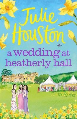 A Wedding at Heatherly Hall: Coming soon for 2024, the new cosy village romance from Julie Houston - Julie Houston - cover