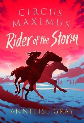 Circus Maximus: Rider of the Storm: A Roman Adventure - Annelise Gray - cover