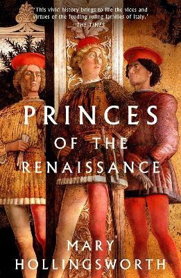 Princes of the Renaissance - Mary Hollingsworth - cover