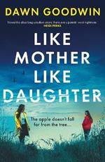 Like Mother, Like Daughter: An unputdownable, thought-provoking must-read thriller for summer 2024