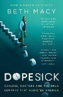 Dopesick: Dealers, Doctors and the Drug Company that Addicted America - Beth Macy - cover