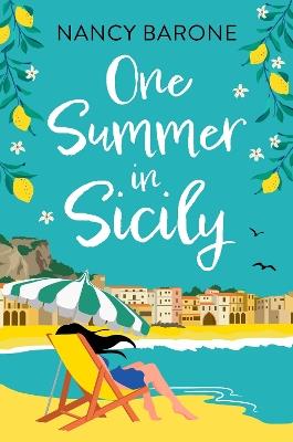 One Summer in Sicily: Travel to Sicily with a BRAND NEW escapist romantic read from Nancy Barone! - Nancy Barone - cover