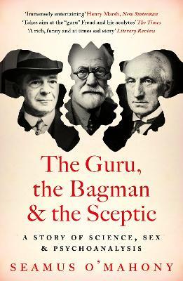 The Guru, the Bagman and the Sceptic: A story of science, sex and psychoanalysis - Seamus O'Mahony - cover