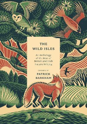 The Wild Isles: An Anthology of the Best of British and Irish Nature Writing - cover