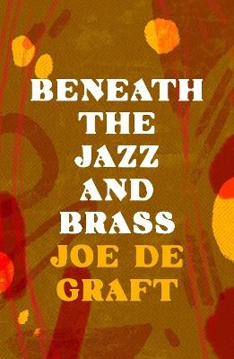 Beneath the Jazz and Brass - Joe De Graft - cover