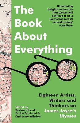 The Book About Everything: Eighteen Artists, Writers and Thinkers on James Joyce's Ulysses - cover