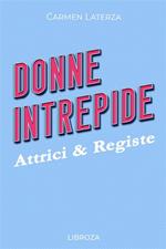 Donne Intrepide - Vol. 8 Attrici & Registe