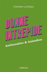 Donne intrepide. Vol. 9: Ambientaliste & animaliste