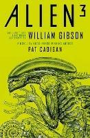 Alien 3: The Unproduced Screenplay by William Gibson - Pat Cadigan,William Gibson - cover