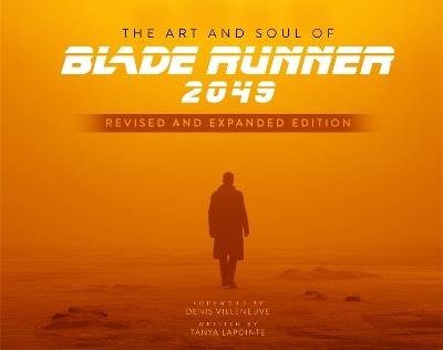 The Art and Soul of Blade Runner 2049 - Revised and Expanded Edition - Tanya Lapointe - cover