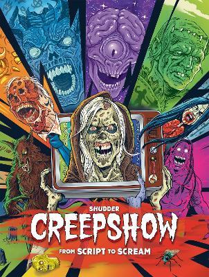 Shudder's Creepshow: From Script to Scream - Dennis L. Prince - cover