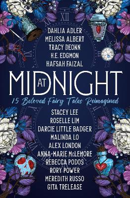 At Midnight: 15 Beloved Fairy Tales Reimagined - Dahlia Adler,Tracy Deonn,Melissa Albert - cover