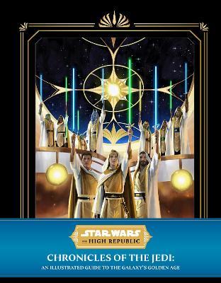Star Wars: The High Republic - Chronicles of the Jedi: An Illustrated Guide to the Galaxy's Golden Age - Cole Horton - cover