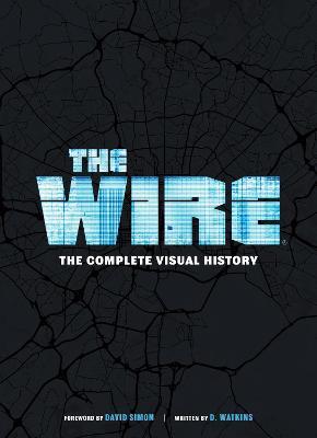 The Wire: The Complete Visual History - Brandon Easton - cover