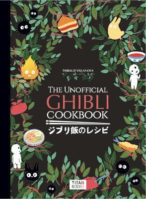 The Unofficial Ghibli Cookbook - Thibaud Villanova - cover