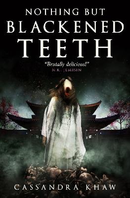 Nothing But Blackened Teeth - Cassandra Khaw - cover