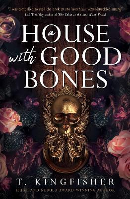 A House with Good Bones - T. Kingfisher - cover
