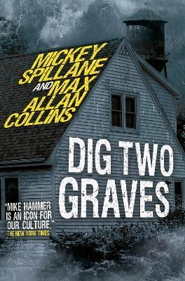 Mike Hammer - Dig Two Graves: Dig Two Graves - Mickey Spillane,Max Allan Collins - cover