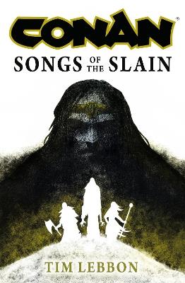 Conan: Songs of the Slain - Tim Lebbon - cover