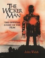 The Wicker Man: The Official Story of the Film - John Walsh - cover