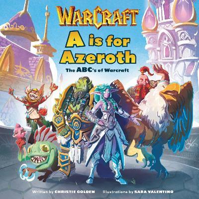 A is For Azeroth: The ABC's of Warcraft - Christie Golden - cover