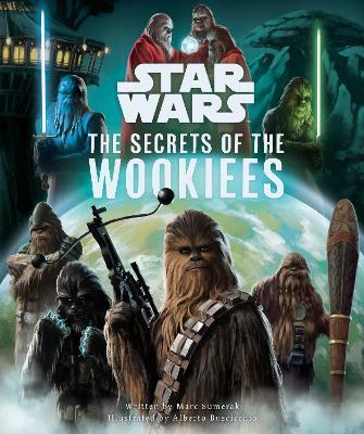 Star Wars: The Secrets of the Wookiees - Marc Sumerak - cover