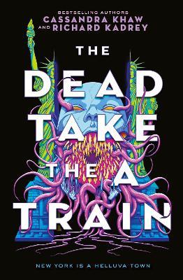 The Carrion City - The Dead Take the A Train - Richard Kadrey,Cassandra Khaw - cover