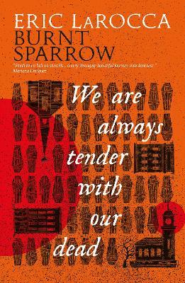 We Are Always Tender with Our Dead - Eric LaRocca - cover