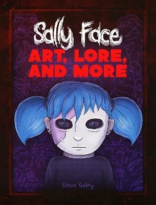 Sally Face: Art, Lore, and More - Steve Gabry - cover