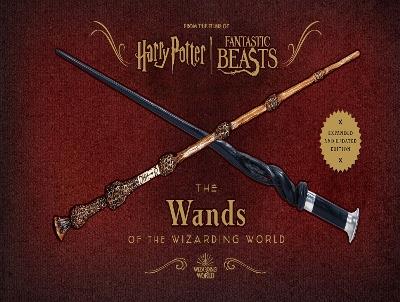 Harry Potter: The Wands of the Wizarding World (Expanded and Updated Edition) - cover