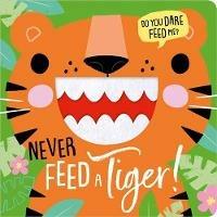 NEVER FEED A TIGER! - Rosie Greening - cover