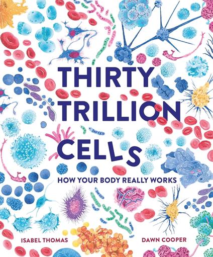 Thirty Trillion Cells - Isabel Thomas,Dawn Cooper - ebook