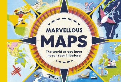 Marvellous Maps: The world as you have never seen it before - Simon Kuestenmacher - cover