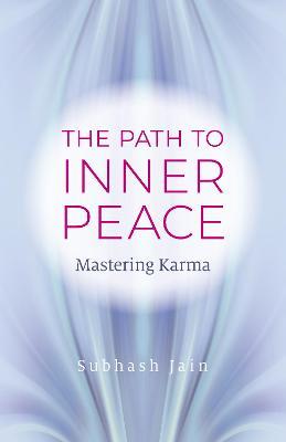 Path to Inner Peace, The - Mastering Karma - Subhash Jain - cover