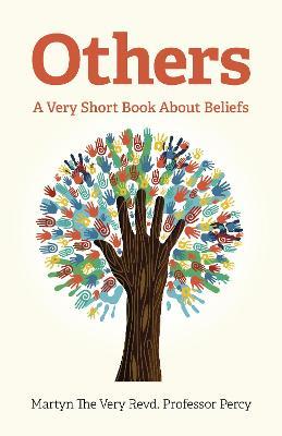 Others - A Very Short Book About Beliefs: A Very Short Book About Beliefs - Martyn The Very Revd. Professor Percy - cover