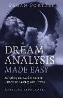Pagan Portals - Dream Analysis Made Easy: Everything You Need to Know to Harness the Power of Your Dreams - Krystina Sypniewski - cover