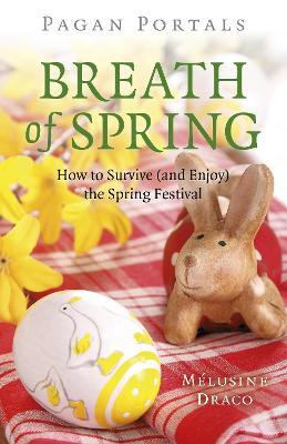 Pagan Portals - Breath of Spring: How to Survive (and Enjoy) the Spring Festival - Melusine Draco - cover