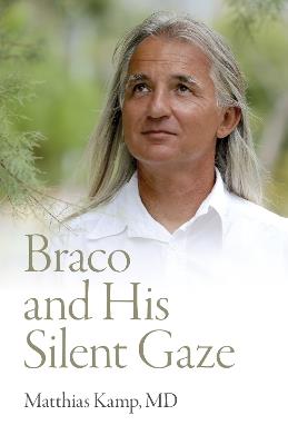 Braco and His Silent Gaze - Matthias Kamp, MD - cover