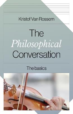 Philosophical Conversation, The: The Basics - Kristof Van Rossem - cover