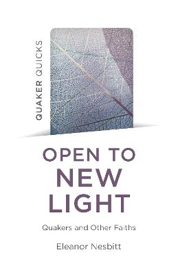 Quaker Quicks - Open to New Light: Quakers and Other Faiths - Eleanor Nesbitt - cover