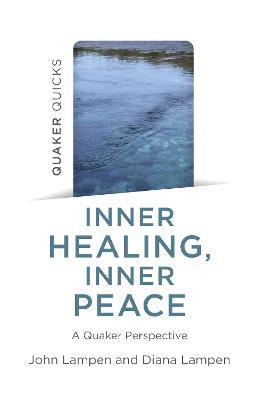 Quaker Quicks - Inner Healing, Inner Peace: A Quaker Perspective - John Lampen,Diana Lampen - cover