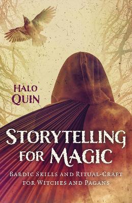 Storytelling for Magic: Bardic Skills and Ritual-Craft for Witches and Pagans - Halo Quin - cover