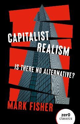 Capitalist Realism (New Edition): Is there no alternative? - Mark Fisher - cover